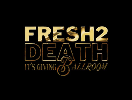 Fresh2Death: It's Giving Ballroom